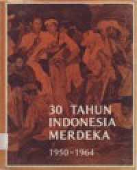 Image of 30 TAHUN INDONESIA MERDEKA 1950-1964