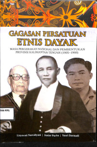 Image of GAGASAN PERSATUAN ETNIS DAYAK MASA PERGERAKAN NASIONAL DAN PEMBENTUKAN PROVINSI KALIMANTAN TENGAH (1905 - 1960)