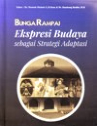 Image of BUNGA RAMPAI EKSPRESI BUDAYA SEBAGAI STRATEGI ADAPTASI