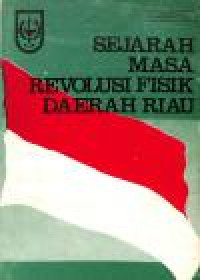 Image of SEJARAH MASA REVOLUSI FISIK DAERAH RIAU