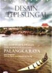 Image of DESAIN TEPI SUNGAI  BELAJAR DARI KAWASAN TEPI SUNGAI KAHAYAN PALANGKARAYA