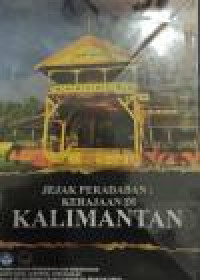 Image of JEJAK PERADABAN : KERAJAAN DI KALIMANTAN