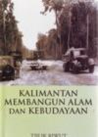 Image of KALIMANTAN MEMBANGUN ALAM DAN KEBUDAYAAN