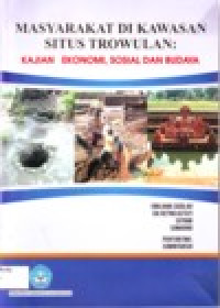Image of MASYARAKAT DI KAWASAN SITUS TROWULAN: KAJIAN EKONOMI, SOSIAL DAN BUDAYA