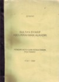 Image of RIWAYAT SULTAN SYARIF ABDURRAHMAN ALKADRI PENDIRI KOTA DAN KESULTANAN PONTIANAK 1739 - 1808